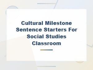 Cultural Milestone Sentence Starters for the Social Studies Classroom