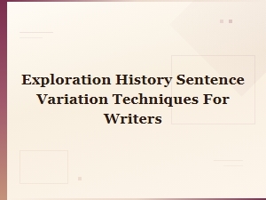 Exploration and Discovery Sentence Variation Techniques for Creative Writers