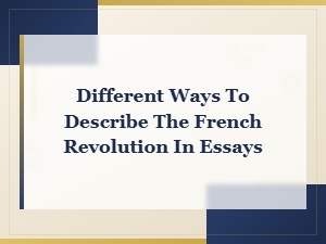Creative Ways to Describe the French Revolution in Political Essays
