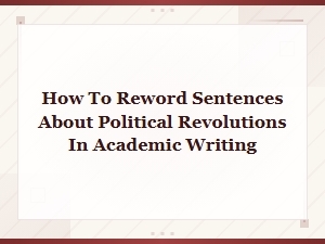 Academic Rephrasing of Political Revolution Sentences