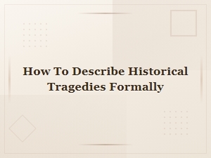 Formal Expressions for Describing Historical Tragedies and Disasters