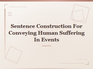 Crafting Powerful Sentences That Convey Human Suffering in Tragic Events